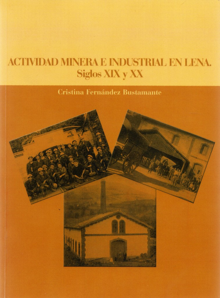Actividad Minera e Industrial en Lena. Siglos XIX y XX, de Cristina Fernández Bustamante. 2015