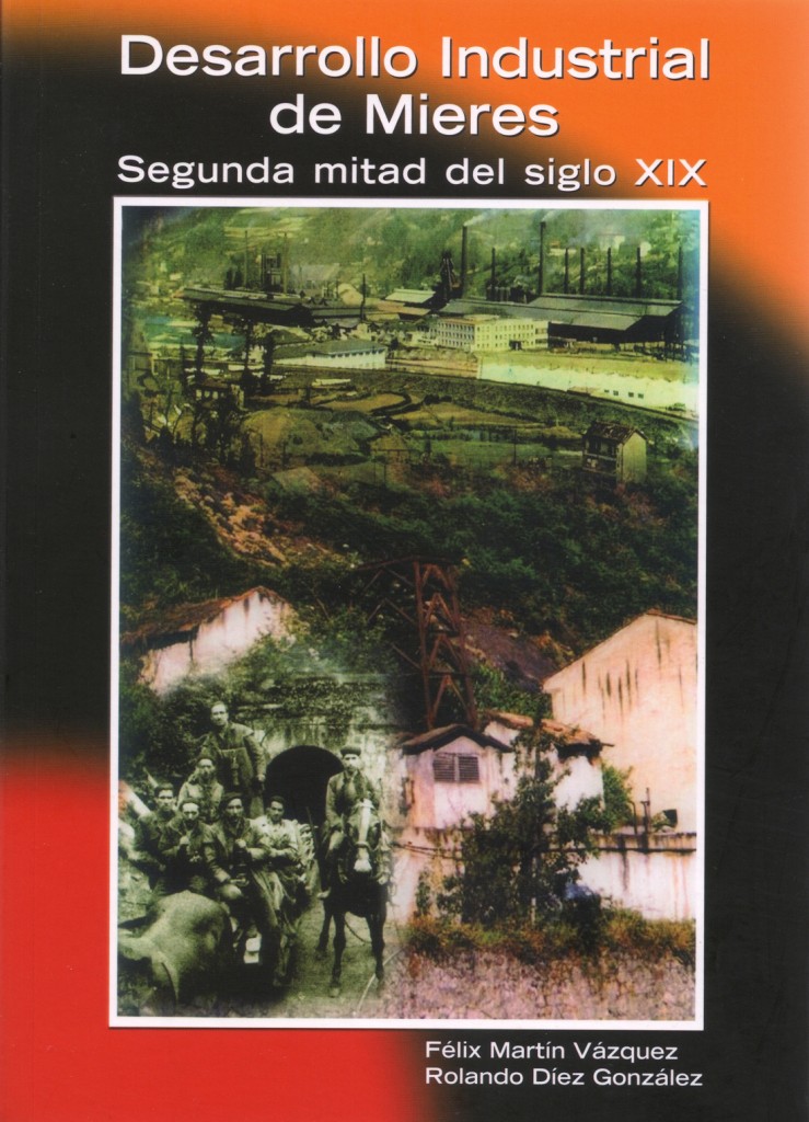 Portada del libro Desarrollo Industrial de Mieres, de Felix Martin Vazquez y Rolando Diez Gonzalez. Editado por el Centro Cultural y Deportivo Mierense.  2015