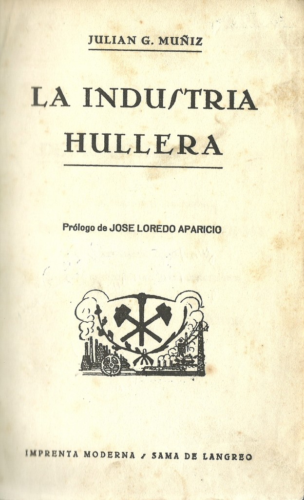 Primera página del libro “La industria hullera”, de Julián G. Muñiz. Imprenta Moderna. Sama de Langreo. 1930