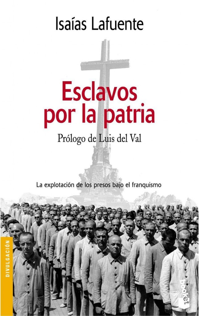 Portada del libro, Esclavos por la patria. La explotación de los presos bajo el franquismo, de Isaias Lafuente. 2002
