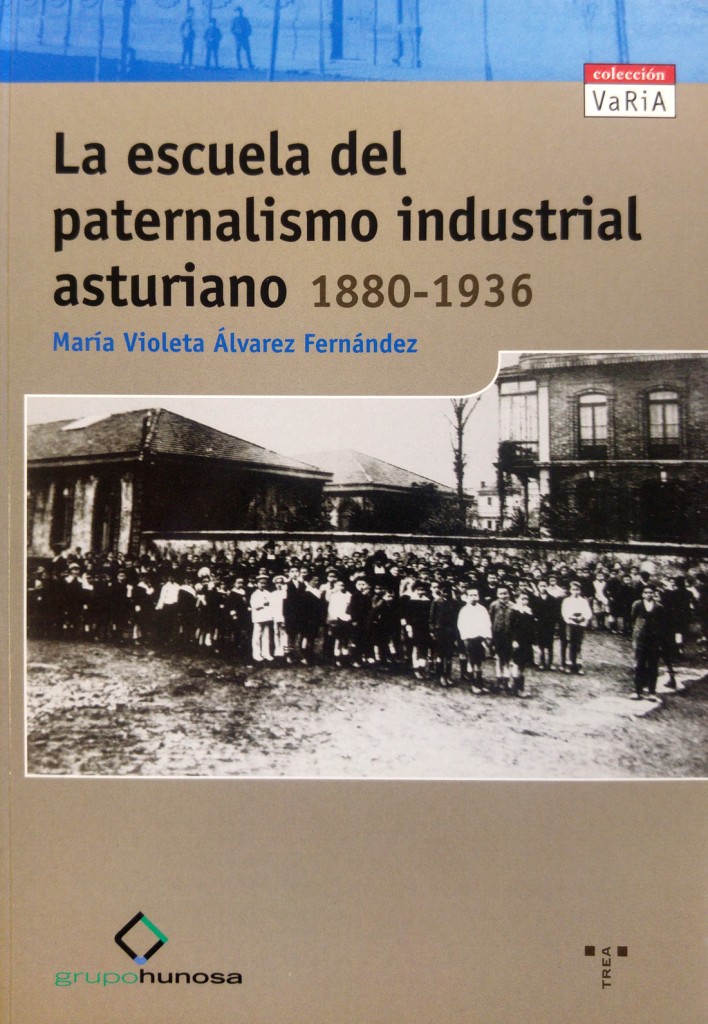 Portada del libro La escuela del paternalismo industrial asturiano 1880-1936, de Maria Violeta Alvarez Fernandez. Asturias. 2006