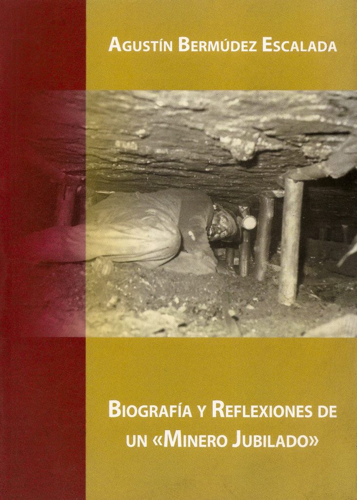 Portada del libro Biografía y reflexiones de un minero jubilado, de Agustín Bermúdez Escalada. Asturias. 2009