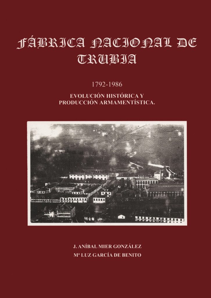 Portada del libro Fábrica Nacional de Trubia. 1792-1986. Evolución histórica y producción armamentística, de J. Animal Mier y Mª luz García. Asturias. 2004