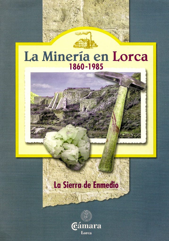 Portada del libro La minería en Lorca. 1860-1985. La Sierra de Enmedio, de Bartolomé García Ruíz. Murcia. 2001