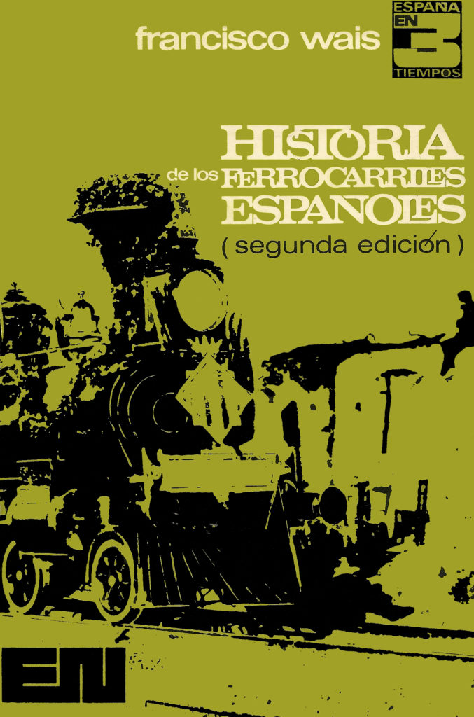 Portada del libro Historia de los ferrocarriles españoles, de Francisco Wais. Madrid. 1974.