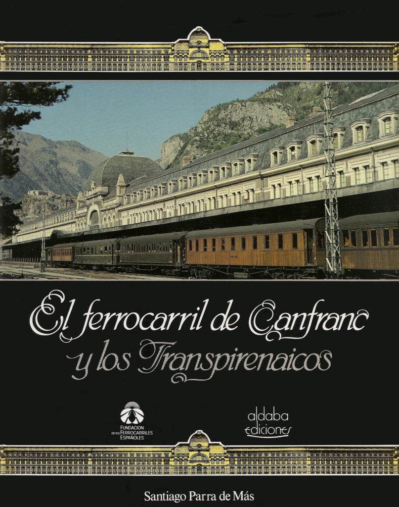 Portada del libro El ferrocarril de Canfranc y los Transpirenaicos, de Santiago Parra de Más. Madrid. 1988.