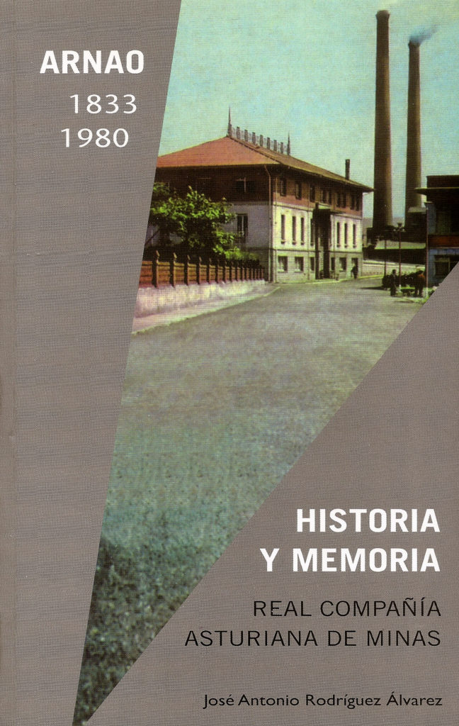 Portada del libro Historia y memoria, Real Compañía Asturiana de Minas: Arnao 1833-1980, de José Antonio Rodríguez Álvarez. Castrillón, Asturias. 2009.
