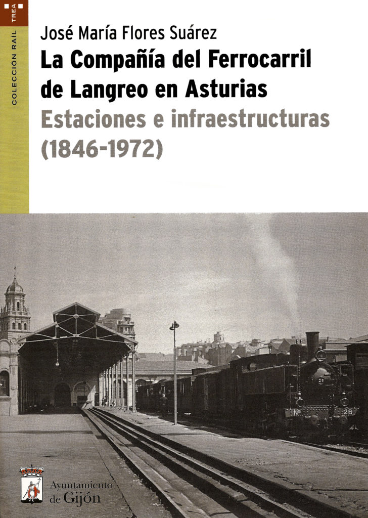 Portada del libro, La Compañía del Ferrocarril de Langreo en Asturias. Estaciones e infraestructuras (1846-1972), de José María Flores Suárez. Asturias. 2004.