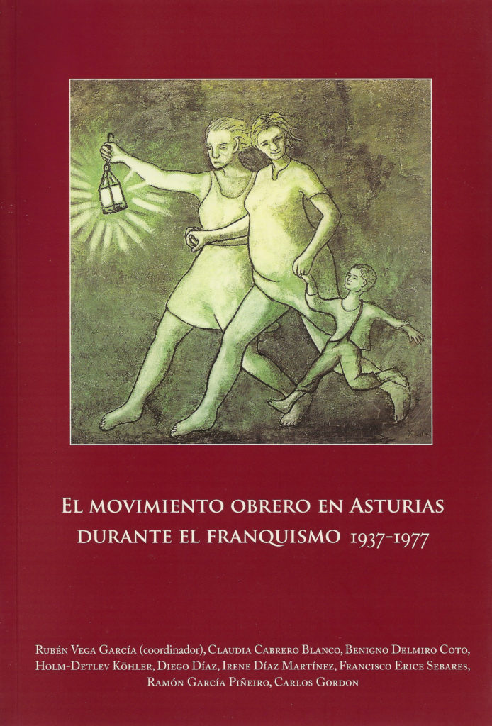 Portada del libro El movimiento obrero en Asturias durante el franquismo. 1937-1977, de Rubén Vega García y otros. Oviedo. 2013.