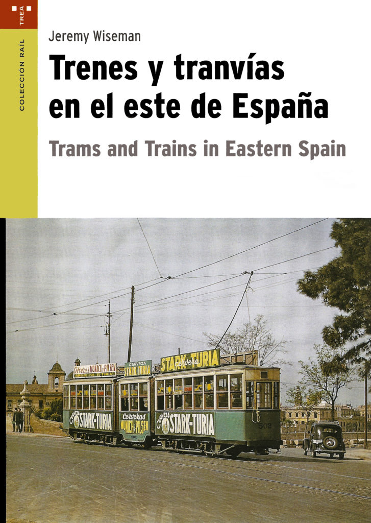 Portada del libro Trenes y tranvías en el este de España, de Jeremy Wiseman. Gijón. 2009.