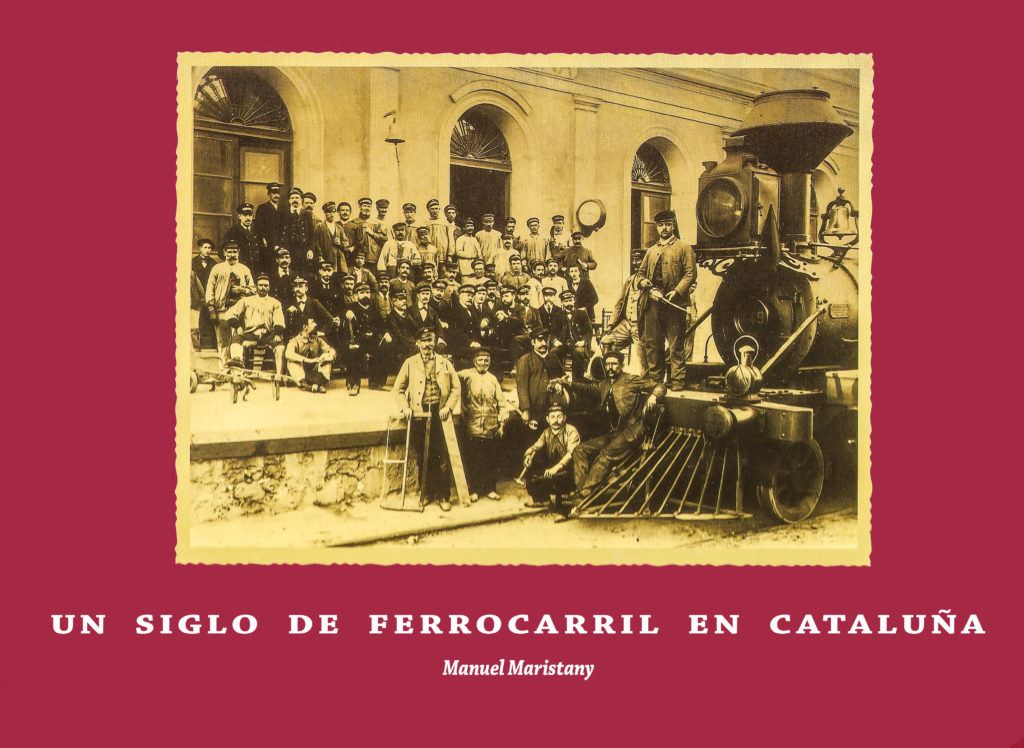Portada del libro Un Siglo de Ferrocarril en Cataluña, de Manuel Maristany. Barcelona. 1992.