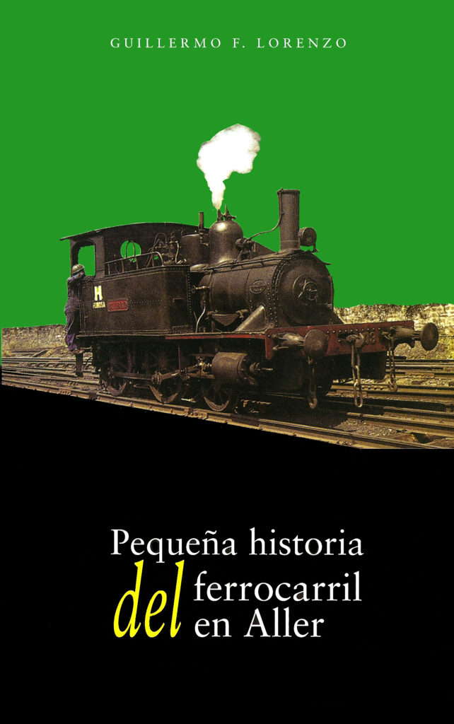 Portada del libro Pequeña historia del ferrocarril en Aller, de Guillermo F. Lorenzo. Oviedo. 2001.