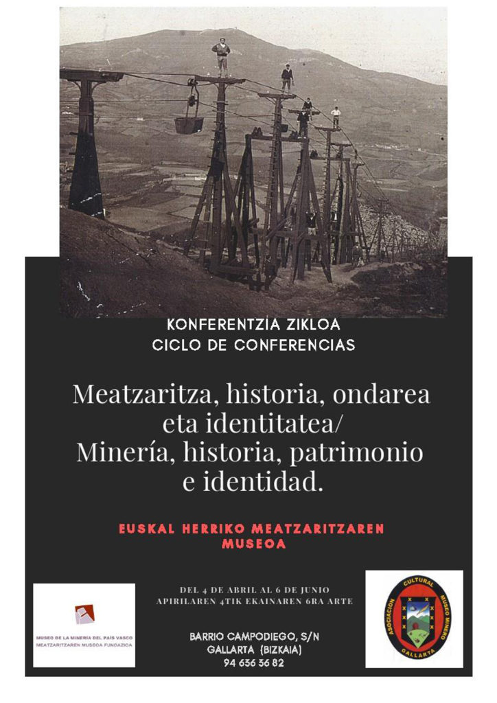 Cartel del ciclo de conferencias Minería, historia, patrimonio e identidad del 4 de Abril al 6 de Junio de 2019, en el Museo de la Minería del Pais Vasco. Gallarta. Abanto-Zierbena. Bizkaia