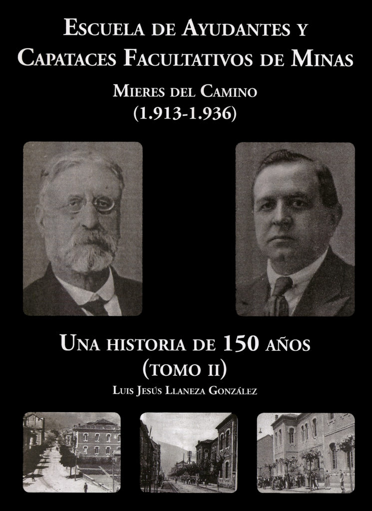 Portada del libro Escuela de Ayudantes y Capataces Facultativos de Minas. Mieres del Camino (1913-1936). Una historia de 150 años (Tomo II), de Luis Jesús Llaneza González. Oviedo. 2011.