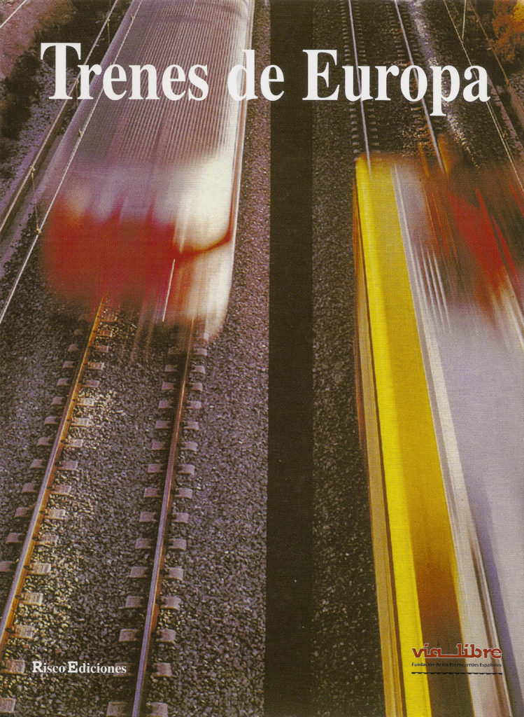 Portada del libro Trenes de Europa, publicado por Fundación de los Ferrocarriles Españoles – Vía Libre. Madrid. 2004.