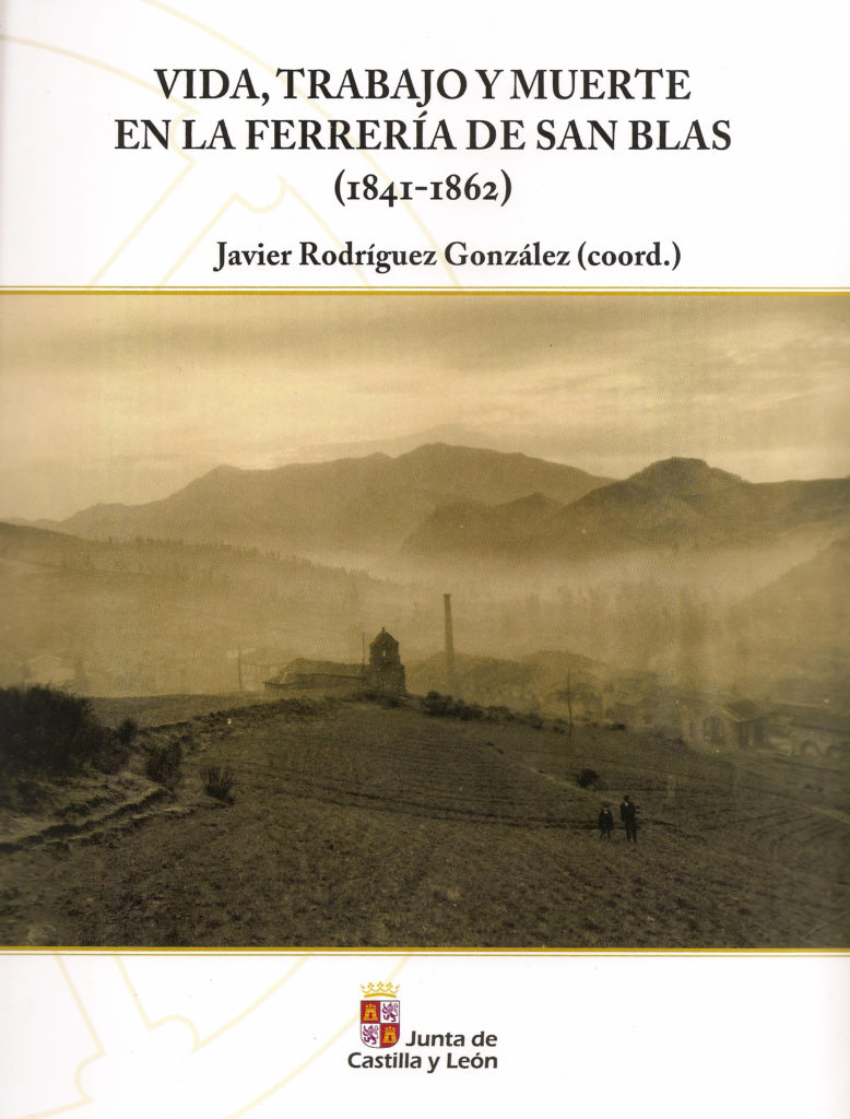 Portada del libro Vida, trabajo y muerte en la Ferrería de San Blas (1841-1862), de Javier Rodríguez González (Coordinador). Valladolid. 2017.