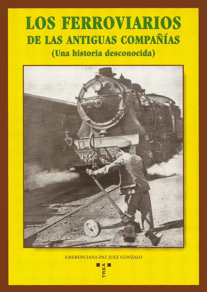 Portada del libro Los ferroviarios de las antiguas compañías (Una historia desconocida), de Emerenciana-Paz Juéz Gonzalo. Gijón. 2000.