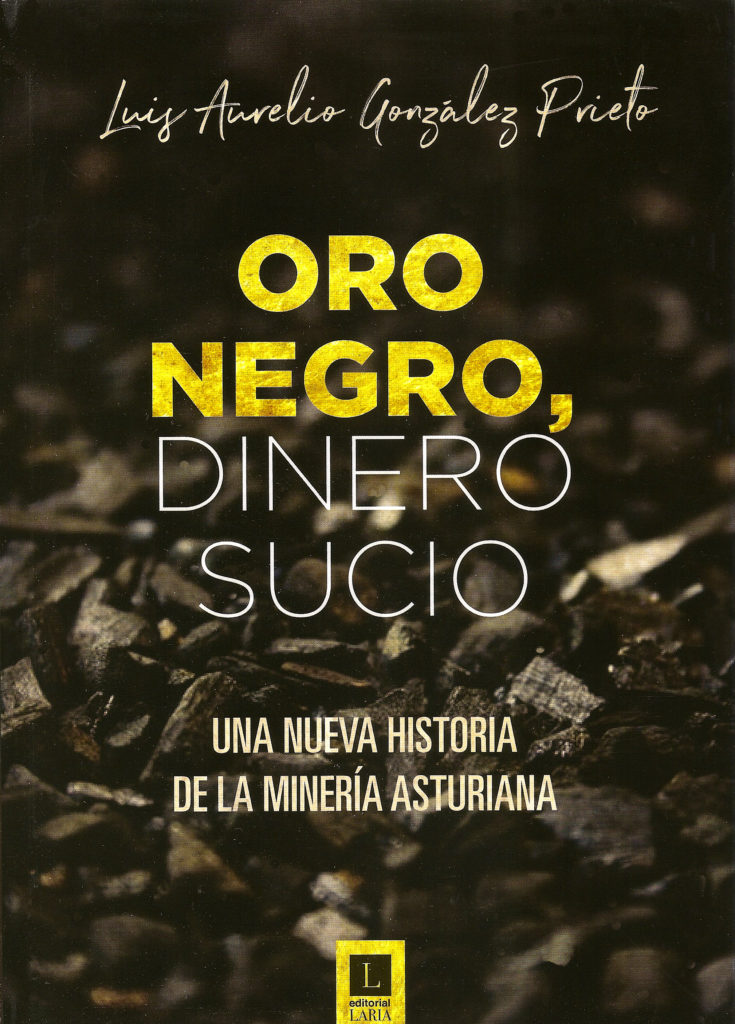 Portada del libro Oro negro, dinero sucio. Una nueva historia de la minería asturiana, de Luis Aurelio González Prieto. Oviedo. 2017.