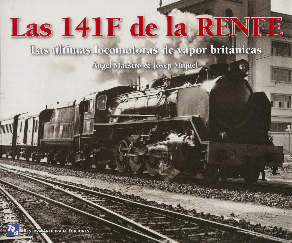 Portada del libro Las 141F de la Renfe. Las ultimas locomotoras de vapor británicas, de Ángel Maestro y Josep Miquel. Barcelona. 2007.