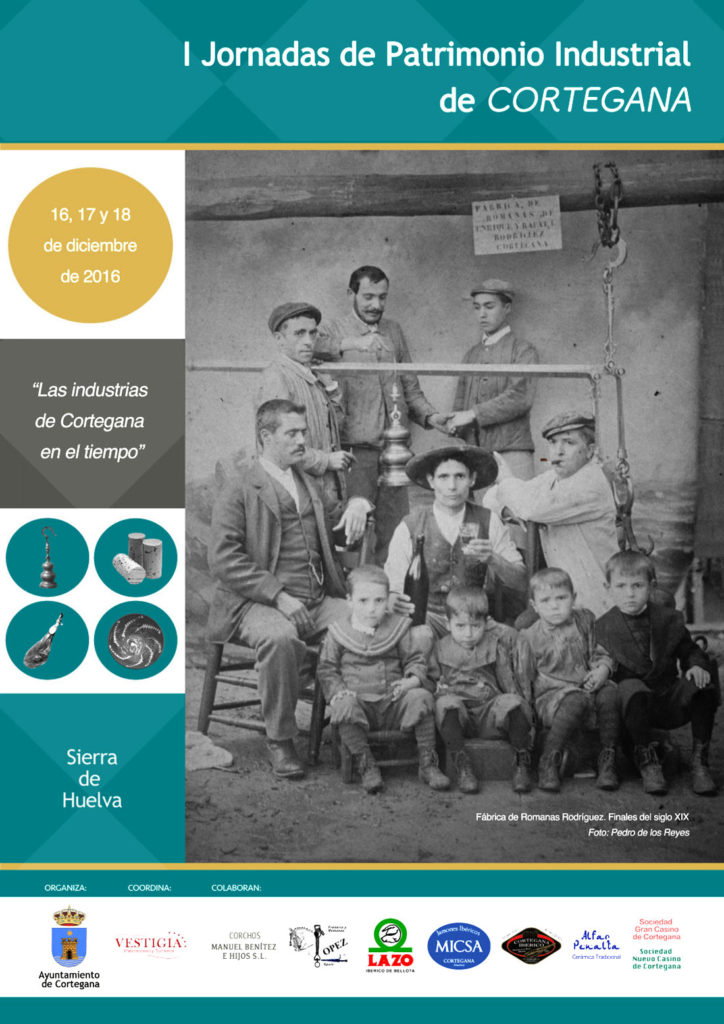 Cartel de las Primeras Jornadas de Patrimonio Industrial de Cortegana – Las Industrias de Cortegana en el Tiempo. 16, 17 y 18 de Diciembre de 2016. Ayuntamiento de Cortegana