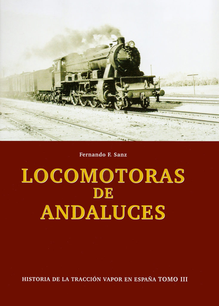 Portada del libro Historia de la tracción vapor en España. Tomo III. Locomotoras de Andaluces, de Fernando F. Sanz. Madrid. 2010.