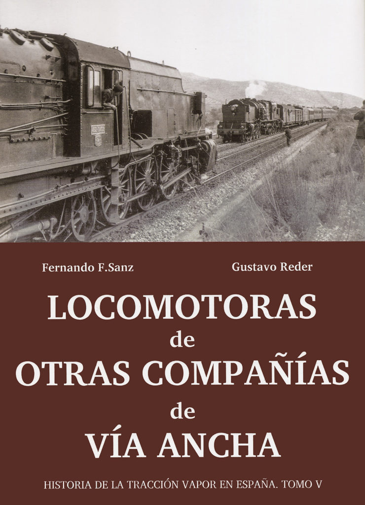 Portada del libro Historia de la tracción vapor en España. Tomo V. Locomotoras de otras compañías de vía ancha, de Fernando F. Sanz y Gustavo Reder. Madrid. 2011.