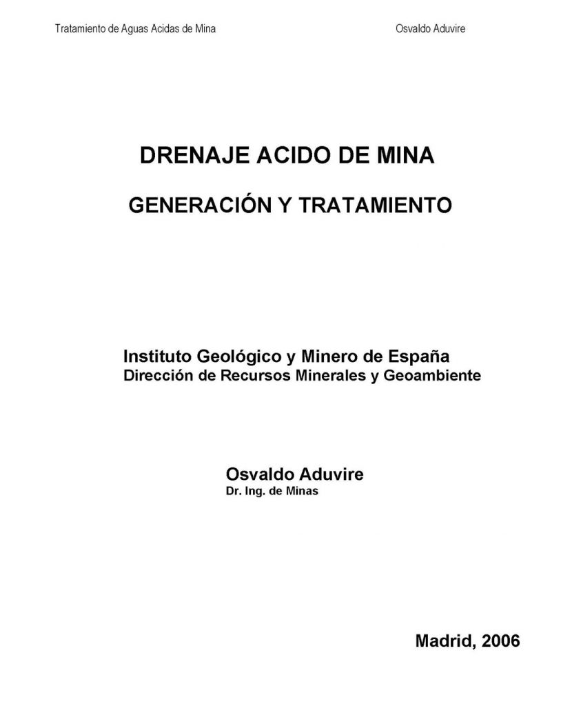 Informe del drenaje ácido de Mina. Generación y tratamiento, de Osvaldo Aduvire. I.G.M.E. 140 páginas. Año 2006