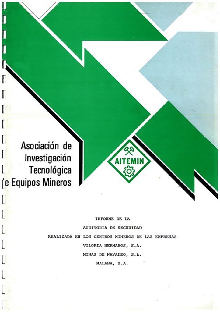 Informe de la auditoria de seguridad realizada en los centros mineros de Viloria Hermanos S.A., Minas de Navaleo S.L. y Malabá S.A. AITEMIN. Asociación de Investigación Tecnológica de Equipos Mineros. Año 1988. Caja 13. Doc 24. 136 paginas.