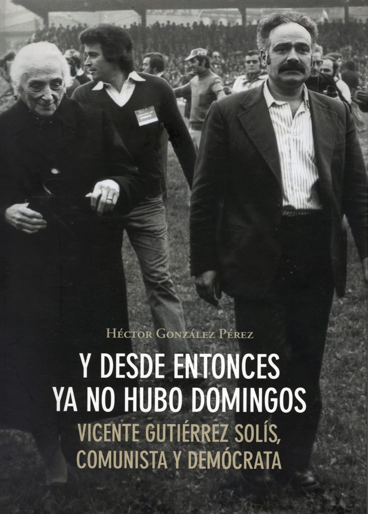 Libro “Y desde entonces ya no hubo domingos”. Biografia de Vicente Gutiérrez Solís,